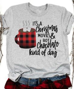 It's a Christmas Movies & Hot Chocolate Kind Of Day Shirt