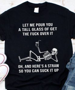 Let Me Pour You A Tall Glass Of Get Over It Penguin T-shirt