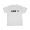 No Politics Shirt