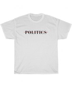 No Politics Shirt