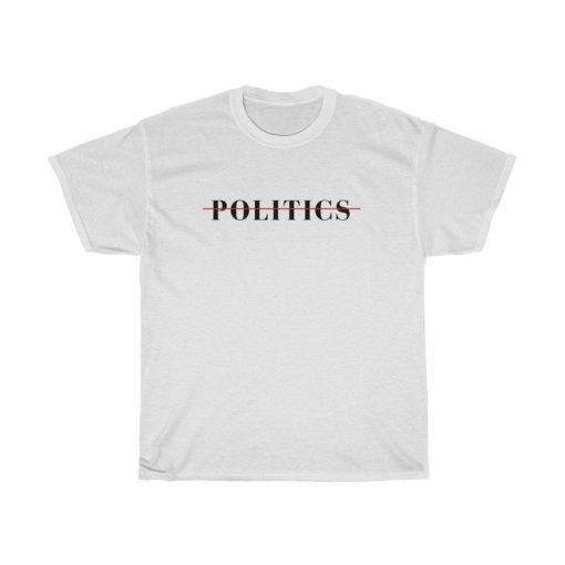 No Politics Shirt