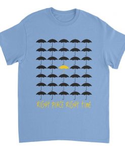 Right Place Right Time - Unisex Shirt