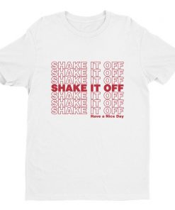 SHAKE IT OFF (Have a Nice Day) Unisex T-shirt