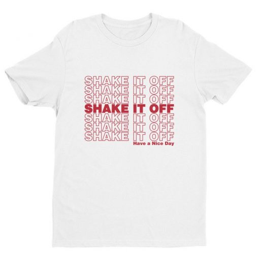 SHAKE IT OFF (Have a Nice Day) Unisex T-shirt