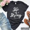 She Is Strong Shirt