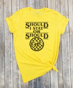 Should I Stay Or Should I Eggo Unisex Shirt