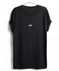 UGH T-Shirt