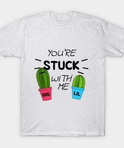 You're Stuck With Me Cactus Big Little Tee Shirt