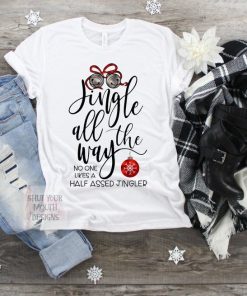 Jingle all the way Shirt