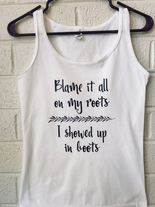 Blame It All On My Roots Tank Top