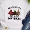Dear Santa Just Bring Dirtbike Sarcastic Christmas T-shirt