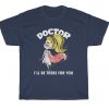 Doctor I'll Be There For You, Doctor Shirt