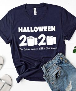 Halloween 2020 the year when sh!t got real Shirt