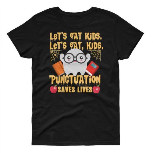 Let's Eat Kids Punctuation Save Lives T Shirt 213