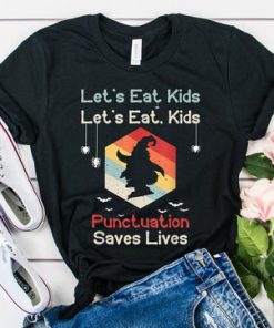 Let's Eat Kids Punctuation Saves Lives Shirt