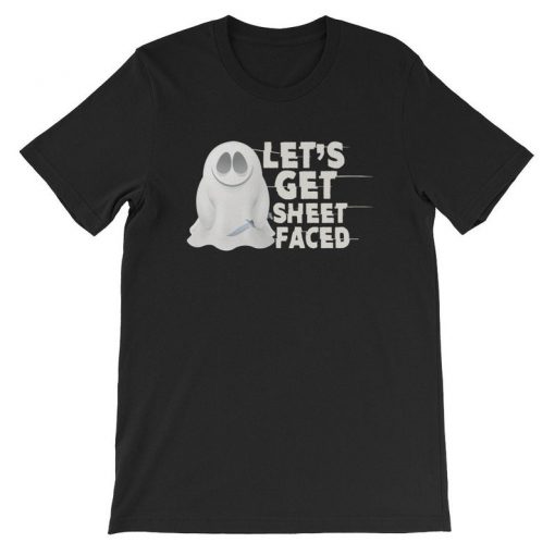 Let's Get Sheet Faced Shirt