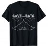 Save The Bats T Shirt