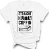 Straight Outta the Coffin Shirt