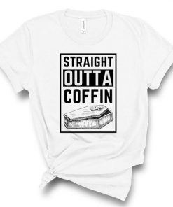 Straight Outta the Coffin Shirt