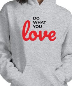 Do What you Love Hoodie