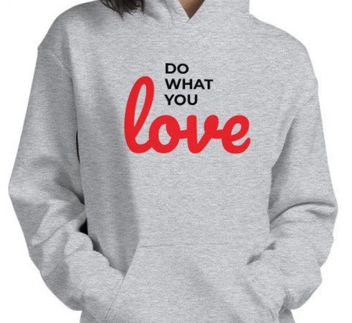 Do What you Love Hoodie