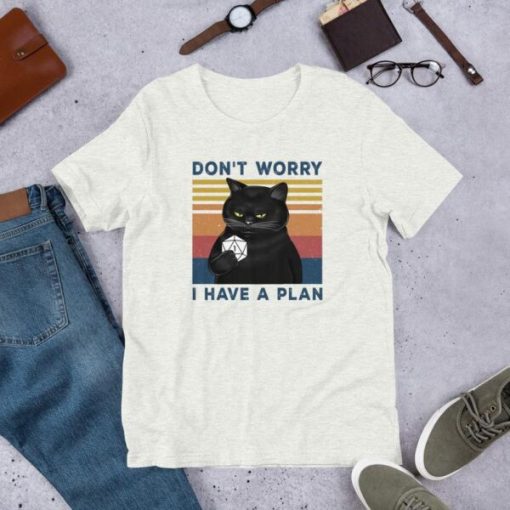 Don’t Worry I Have A Plan T-Shirt