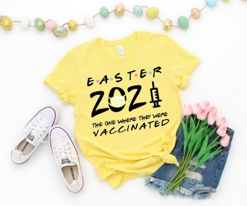Easter 2021 The One Where They Were Vaccinated Shirt
