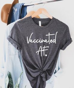 Covid Vaccinated AF Shirt