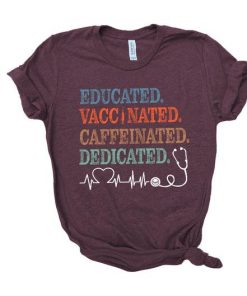 Educated Vaccinated Caffeinated Dedicated Shirt