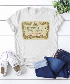 Hennything Can Happen T-shirt