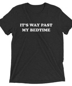 It's way past my bedtime Short sleeve ladies t-shirt