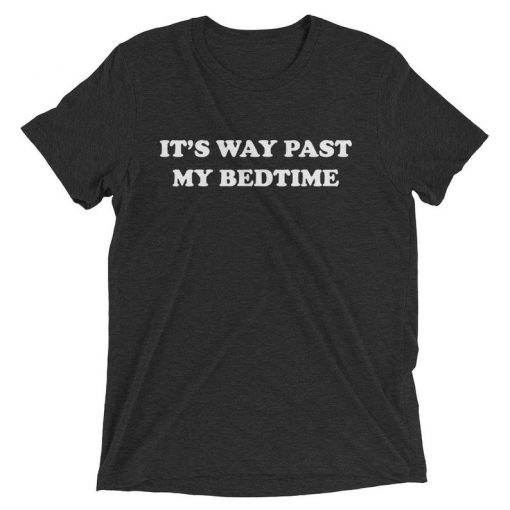 It's way past my bedtime Short sleeve ladies t-shirt