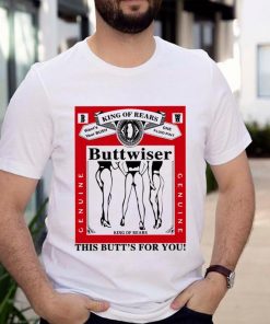 King of rears buttwiser lana del rey this butts for you shirt