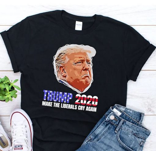 Make the Liberals Cry Again T Shirt