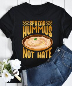 Spread Hummus Not Hate Shirt