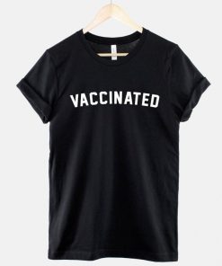 Vaccinated Shirt