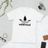 addicted T Shirt