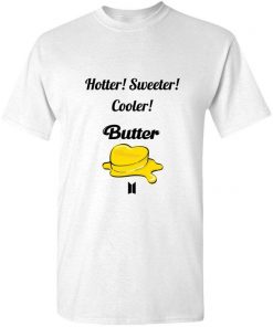 Hotter Sweeter Cooler Butter T Shirt