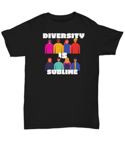 Diversity is sublime t-shirt