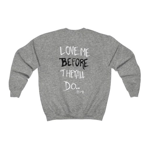 Love Me Before They All Do Sweatshirt(back) thd