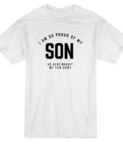 Funny I Am So Proud Of My Son Quote T-shirt THD