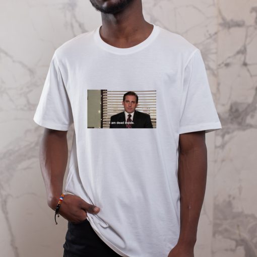 I Am Dead Inside Michael Scott T-shirt