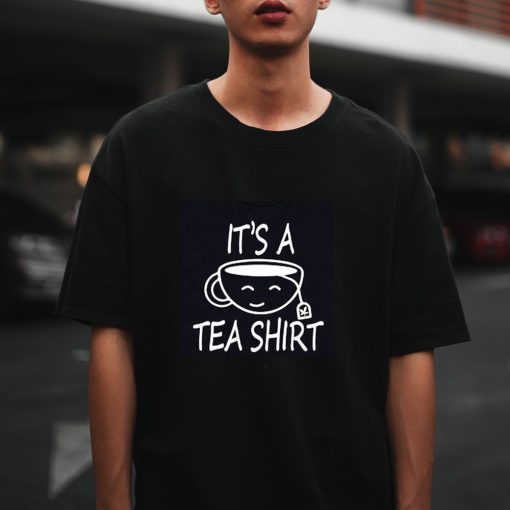 It_s A Tea Shirt T-Shirt