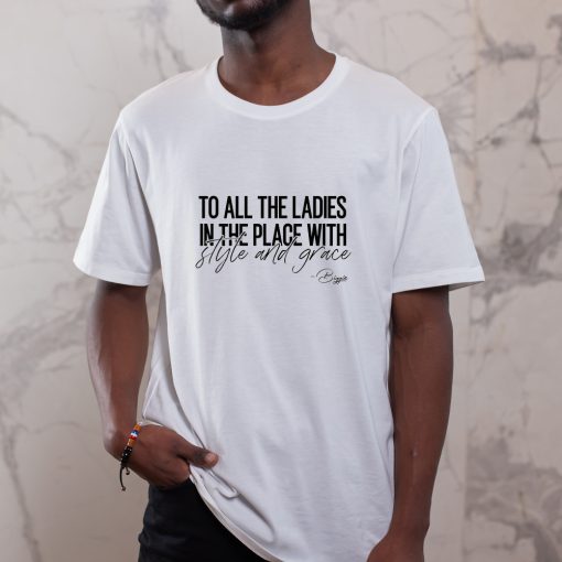 To All The Ladies In The Place With Style And Grace Shirt