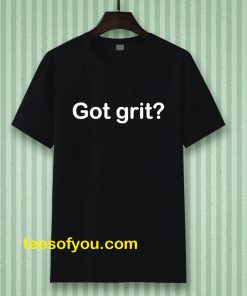 Got grit T-shirt