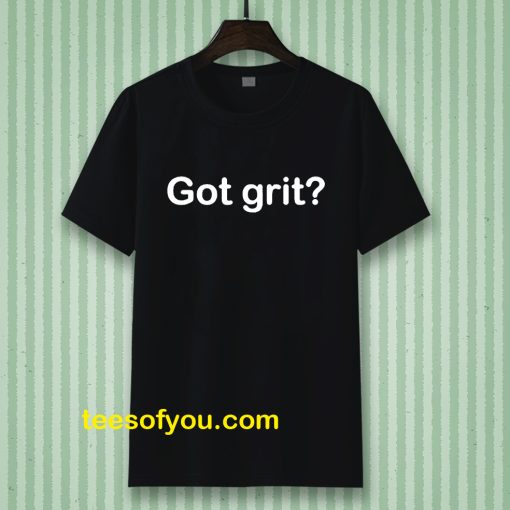 Got grit T-shirt