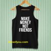 Make Money Not Friends Tanktop
