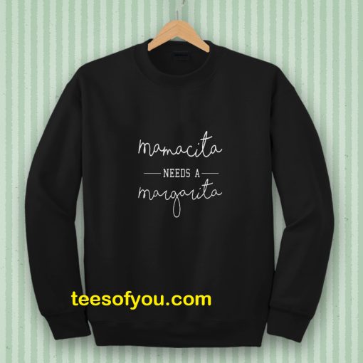 Mamacita Needs A Margarita Sweatshirt