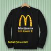 Marijuana I’m Lovin’ It McDonald’s Sweatshirt