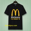 Marijuana I’m Lovin’ It McDonald’s t shirt